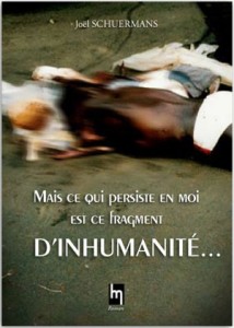 Mais ce qui persiste en moi est ce fragment d'inhumanité, Joël Schuermans