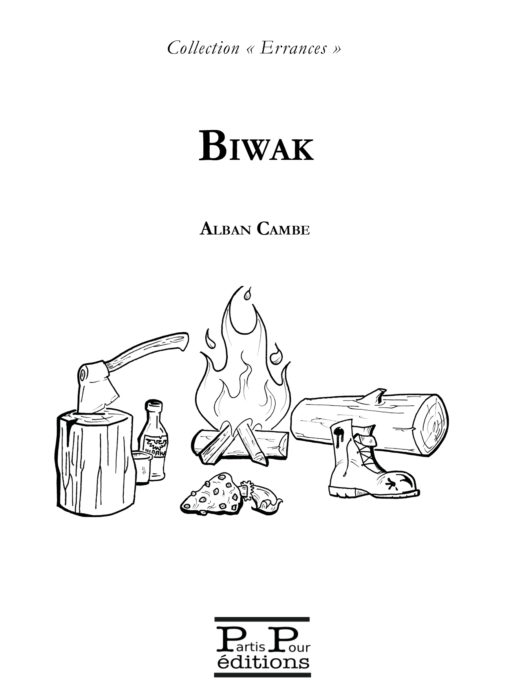 Biwak, Alban Cambe, collection Errances, Editions Partis Pour