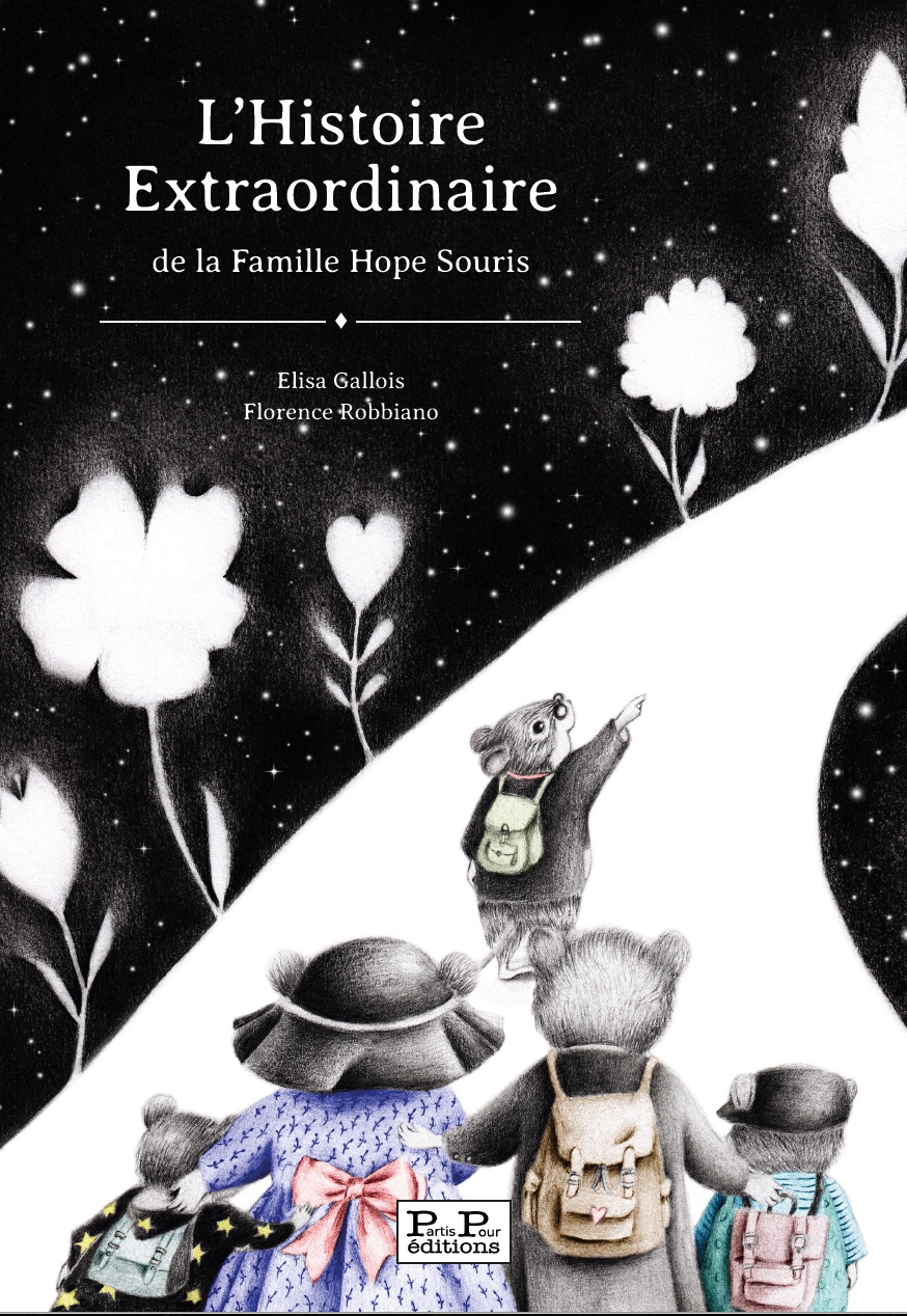 L'Histoire Extraordinaire de la Famille Hope Souris. Elisa Gallois. Florence Robbiano. Editions Partis Pour