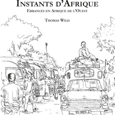 Instants d'Afrique. Errances en Afrique de l'Ouest. Thomas Wild. Editions Partis Pour