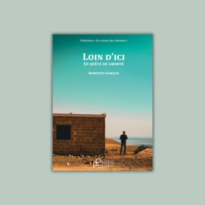 Loin d'Ici de Roberto Garçon. Editions Partis Pour